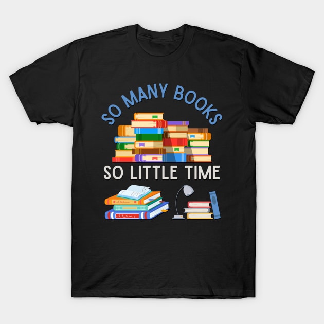 Books makes you bright So many books So little time Bookworm I Love Books Bookoholic T-Shirt by BoogieCreates